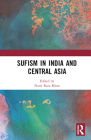Sufism in India and Central Asia By Nasir Raza Khan (Editor) Cover Image