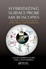 Hybridizing Surface Probe Microscopies: Toward a Full Description of the Meso- And Nanoworlds By Susana Moreno-Flores, Jose L. Toca-Herrera Cover Image