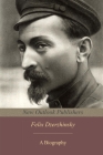 Felix Dzerzhinsky: a biography By Sejriyon Khromov, Hya Doroshenko, Sofia Dzerzhinskaya Cover Image