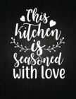 Tis kitchen is seasoned with love: Recipe Notebook to Write In Favorite Recipes - Best Gift for your MOM - Cookbook For Writing Recipes - Recipes and Cover Image