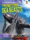 Prehistoric Sea Beasts (If Extinct Beasts Came to Life) By Matthew Rake, Simon Mendez (Illustrator) Cover Image