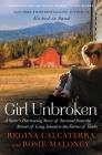 Girl Unbroken: A Sister's Harrowing Story of Survival from the Streets of Long Island to the Farms of Idaho By Regina Calcaterra, Rosie Maloney Cover Image