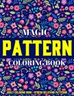 Magic Pattern Coloring Book: Stress Relieving Patterns: Adult Coloring Book: New Edition By Jordhan Coloring Cover Image