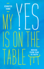 My Yes Is on the Table: Moving from Fear to Faith By Jennifer Hand Cover Image