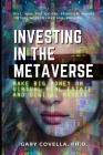 Investing in the Metaverse: Make Big Money on Virtual Real Estate and Digital Assets By Gary Covella Cover Image