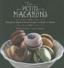Les Petits Macarons: Colorful French Confections to Make at Home Cover Image