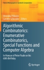Algorithmic Combinatorics: Enumerative Combinatorics, Special Functions and Computer Algebra: In Honour of Peter Paule on His 60th Birthday (Texts & Monographs in Symbolic Computation) By Veronika Pillwein (Editor), Carsten Schneider (Editor) Cover Image