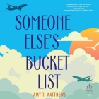 Someone Else's Bucket List By Amy T. Matthews, Brenda Scott Wlazlo (Read by) Cover Image