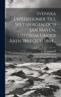 Svenska Expeditioner Till Spetsbergen Och Jan Mayen, Utförda Under Åren 1863 Och 1864... Cover Image
