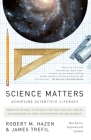 Science Matters: Achieving Scientific Literacy By Robert M. Hazen, James Trefil Cover Image