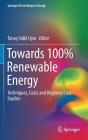 Towards 100% Renewable Energy: Techniques, Costs and Regional Case-Studies (Springer Proceedings in Energy) By Tanay Sidki Uyar (Editor) Cover Image