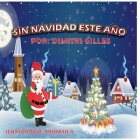 Sin Navidad Este Ano By Dimitri Gilles, Shumaila (Calligrapher) Cover Image