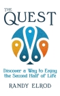 The Quest: Discover a Way to Enjoy the Second Half of Life By Randy Elrod Cover Image