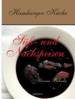Hamburger Küche: Süß- und Nachspeisen. Kochbuch mit traditionellen Desserts, Gebäck, Getränken und mehr aus dem alten Hamburg Cover Image