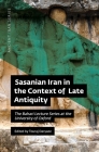 Sasanian Iran in the Context of Late Antiquity: The Bahari Lecture Series at the University of Oxford Cover Image