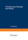 Chromosome Damage and Repair (NATO Science Series A: #40) By Erling Seeberg (Editor) Cover Image