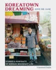 Koreatown Dreaming: Stories & Portraits of Korean Immigrant Life Cover Image