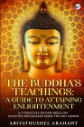 The Buddha's Teachings: A Guide to Attaining Enlightenment: A Literature Review Based on Selected Discourses from the Sutta Pitaka of the Pali By Ariyathushel Arahant Cover Image