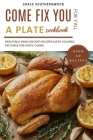 Come Fix You a Plate Cookbook for Y'all: Healthy & Easy Chicken Recipes with Colored Pictures for Home Cooks Cover Image
