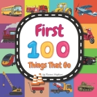 First 100 Things That Go: Transportation And Vehicles Vocabulary Words In English By Naomi Hopkins Cover Image