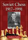Soviet Chess 1917-1991 By Andrew Soltis Cover Image