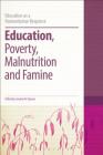 Education, Poverty, Malnutrition and Famine (Education as a Humanitarian Response) By Lorraine Pe Symaco (Editor), Colin Brock (Editor) Cover Image