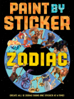 Paint by Sticker: Zodiac: Create All 12 Zodiac Signs One Sticker at a Time By Workman Publishing Cover Image