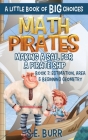 Making a Sail for a Pirate Ship: Estimation, Area, and Beginning Geometry: A Little Book of BIG Choices By D. Z. Mah (Editor), S. E. Burr Cover Image