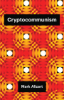 Cryptocommunism (Theory Redux) By Mark Alizart, Robin MacKay (Translator) Cover Image