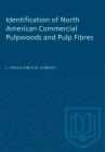 Identification of North American Commercial Pulpwoods and Pulp Fibres (Heritage) By L. Strelis, R. W. Kennedy Cover Image