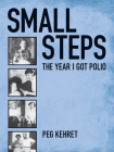 Small Steps: The Year I Got Polio By Peg Kehret Cover Image