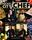 Nickel City Chef:: Buffalo’s Finest Chefs & Ingredients Book & DVD By Christa Glennie Seychew, Christa Glennie Seychew (By (photographer)) Cover Image