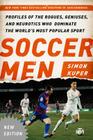 Soccer Men: Profiles of the Rogues, Geniuses, and Neurotics Who Dominate the World's Most Popular Sport By Simon Kuper Cover Image