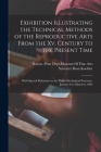 Exhibition Illustrating the Technical Methods of the Reproductive Arts From the Xv. Century to the Present Time: With Special Reference to the Photo-M By Sylvester Rosa Koehler, Boston Print Dept Museum of Fine Arts (Created by) Cover Image