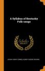 A Syllabus of Kentucky Folk-Songs Cover Image