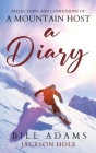 A Diary - reflections and confessions of a mountain host By Bill Adams Cover Image