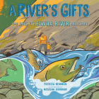 A River's Gifts: The Mighty Elwha River Reborn By Patricia Newman, Katie Anvil Rich (Read by), Natasha Donovan (Illustrator) Cover Image