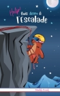 Help ! Suis Accro À l'Escalade: French Edition. Pour enfants 8 à 12 ans. Livre humour avec thèmes d'animaux et montagne. Cover Image