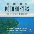 The True Story of Pocahontas: The Other Side of History By Custalow, Star, Rainy Fields (Read by) Cover Image