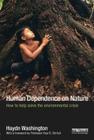 Human Dependence on Nature: How to Help Solve the Environmental Crisis By Haydn Washington Cover Image