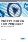 Intelligent Image and Video Interpretation: Algorithms and Applications By Jing Tian (Editor), Li Chen (Editor) Cover Image