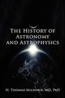 The History of Astronomy and Astrophysics: A Biographical Approach By H. Thomas Milhorn Cover Image