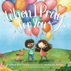 When I Pray for You By Matthew Paul Turner, Kimberley Barnes (Illustrator) Cover Image
