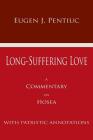 Long Suffering Love: A Commentary on Hosea By Eugen J. Pentiuc Cover Image