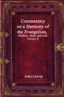 Commentary on a Harmony of the Evangelists, Matthew, Mark, and Luke - Volume II By John Calvin Cover Image