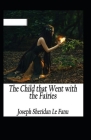 The Child That Went With The Fairies Illustrated By Joseph Sheridan Le Fanu Cover Image