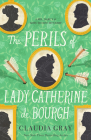 The Perils of Lady Catherine de Bourgh (MR. DARCY & MISS TILNEY MYSTERY #3) Cover Image