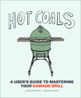 Hot Coals: A User's Guide to Mastering Your Kamado Grill By Jeroen Hazebroek, Leonard Elenbaas Cover Image