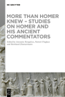 More Than Homer Knew - Studies On Homer And His Ancient Commentators ...