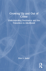Growing Up and Out of Crime: Desistance, Maturation, and Emerging Adulthood Cover Image
